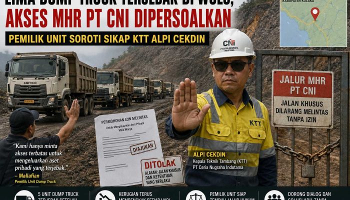 Lima Dump Truck Terjebak di Wolo, Akses MHR PT CNI Dipersoalkan: Pemilik Unit Soroti Sikap KTT PT.CNI