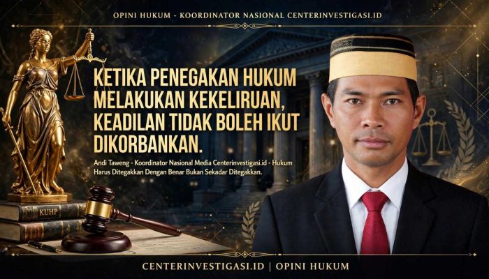 KETIKA PENEGAKAN HUKUM MELAKUKAN KEKELIRUAN, KEADILAN TIDAK BOLEH DIKORBANKAN