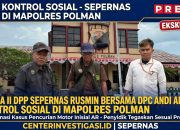 KETUA II DPP-SEPERNAS RUSMIN, SELAKU PIMPINAN REDAKSI CENTERINVESTIGASI.ID, BERSAMA KETUA DPC SEPERNAS ANDI ANSARI LAKUKAN KONTROL SOSIAL DI MAPOLRES POLMAN